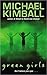 Green Girls by Michael  Kimball