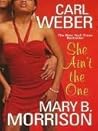 She Ain't the One by Carl Weber She Ain't the One by Carl Weber
