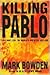 Killing Pablo by Mark Bowden