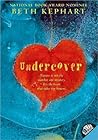 Undercover by Beth Kephart Undercover by Beth Kephart