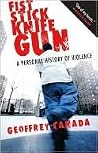 Fist Stick Knife Gun: A Personal History of Violence Book cover for Fist Stick Knife Gun: A Personal History of Violence