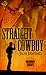 Straight Cowboy (Uncommon Cowboys, #1)