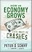 How an Economy Grows and Why It Crashes by Peter D. Schiff