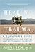Healing from Trauma: A Survivor's Guide to Understanding Your Symptoms and Reclaiming Your Life
