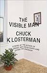 The Visible Man by Chuck Klosterman