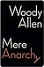 Mere Anarchy by Woody Allen