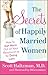 The Secrets of Happily Married Women by Scott Haltzman
