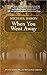 When You Went Away by Michael Baron