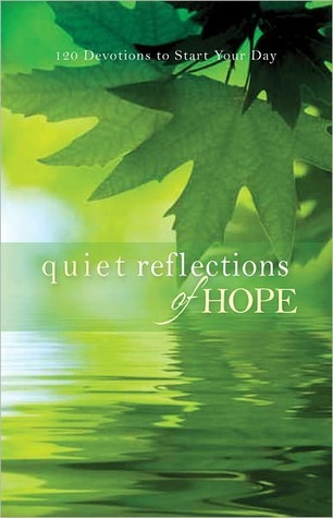 Quiet Reflections of Hope: 120 Devotions to Start Your Day (Kindle Edition)
