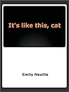 It's Like This, Cat by Emily Cheney Neville