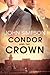 Condor and the Crown (Condor, #5)