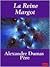 Queen Margot, or, Marguerite de Valois by Alexandre Dumas Queen Margot, or, Marguerite de Valois by Alexandre Dumas