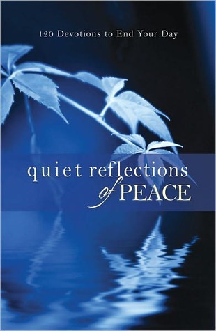 Quiet Reflections of Peace: 120 Devotions to End Your Day (Kindle Edition)