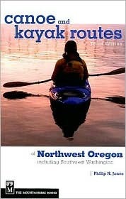 Canoe and Kayak Routes of Northwest Oregon and Southwest Washington: Including Southwest Washington (Kindle Edition)