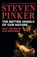The Better Angels of Our Nature: Why Violence Has Declined