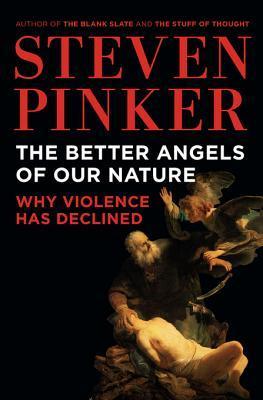 The Better Angels of Our Nature: A History of Violence and Humanity