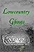 Lowcountry Ghosts: Stories of Alice Flagg, Confederate Blockade Runners, and Haunted Beads (Tales from Brookgreen)