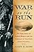 War on the Run: The Epic Story of Robert Rogers and the Conquest of America's First Frontier