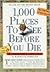 1,000 Places To See Before You Die by Patricia Schultz