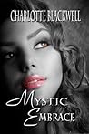 Mystic Embrace by Charlotte Blackwell Mystic Embrace by Charlotte Blackwell