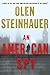An American Spy by Olen Steinhauer An American Spy by Olen Steinhauer