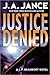 Justice Denied by J.A. Jance
