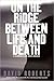 On the Ridge Between Life and Death: A Climbing Life Reexamined