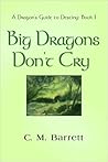 Big Dragons Don't Cry by C.M. Barrett