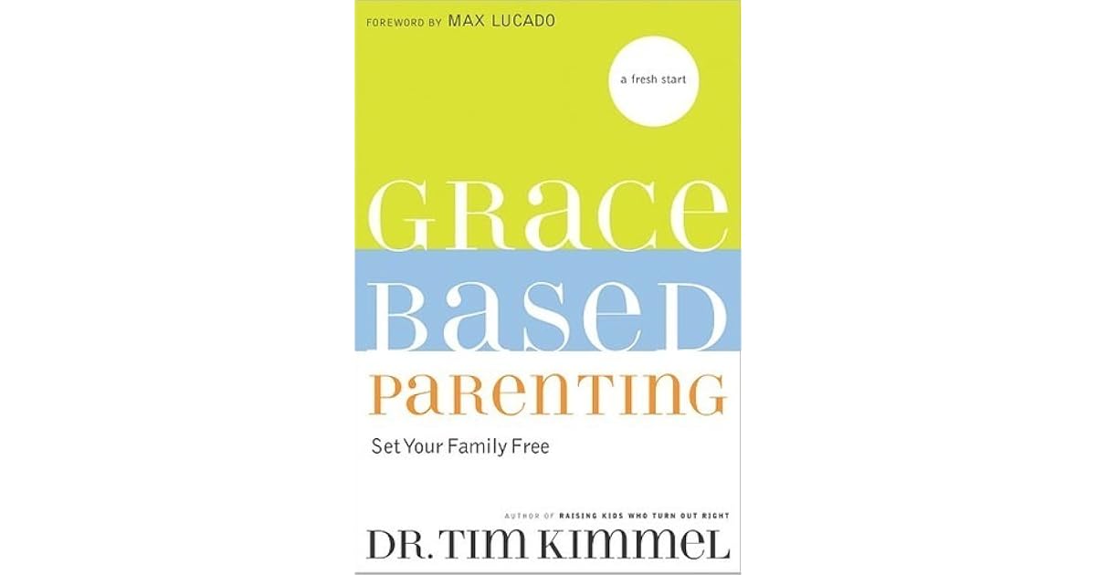 GraceBased Parenting by Tim Kimmel