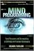 Mind Programming: From Persuasion and Brainwashing, to Self-Help and Practical Metaphysics
