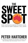 The Sweet Spot: How Australia Made Its Own Luck – And Could Now Throw It All Away