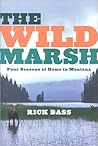 The Wild Marsh by Rick Bass
