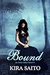 Bound by Kira Saito Bound by Kira Saito