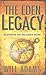 The Eden Legacy by Will    Adams