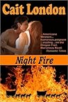 NIGHT FIRE by Cait Logan