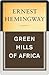 Green Hills of Africa by Ernest Hemingway