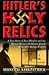 Hitler's Holy Relics: : A True Story of Nazi Plunder and the Race to Recover the Crown Jewels of the Holy Roman Empire