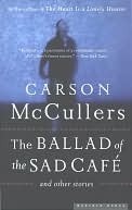 The Ballad of the Sad Café and Other Stories