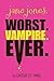 Jane Jones: Worst. Vampire. Ever.