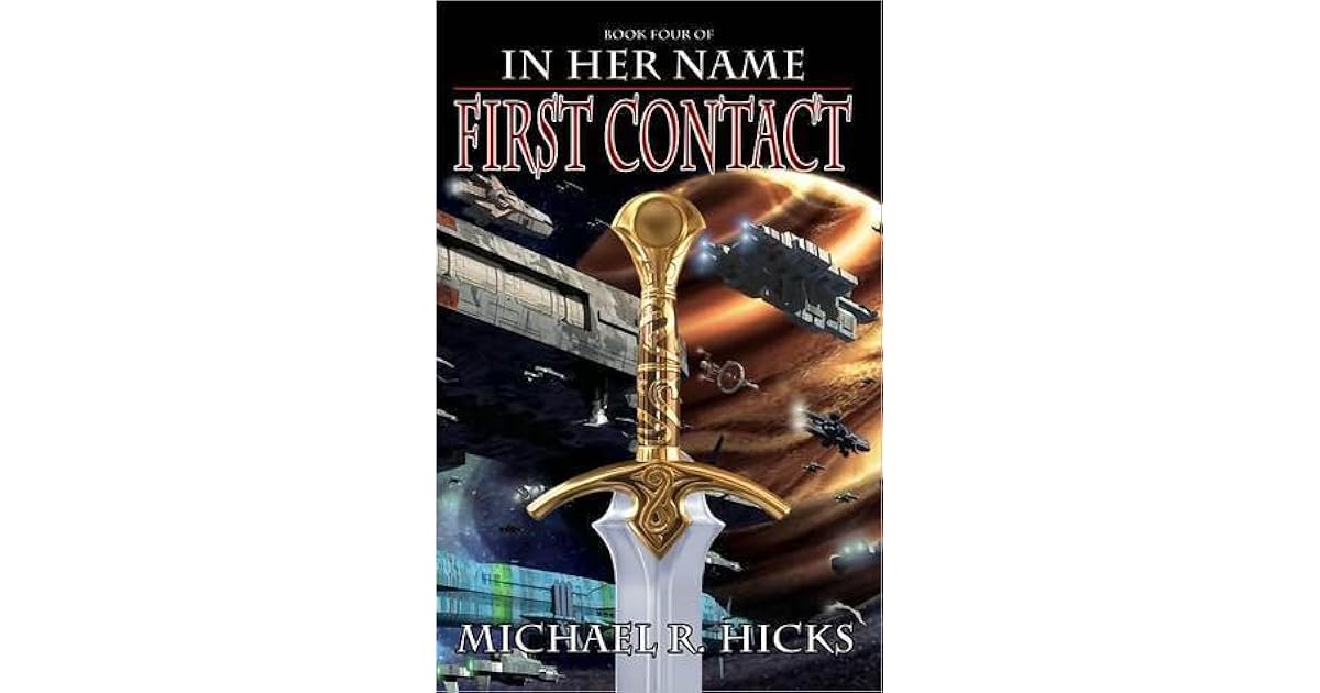 First Contact In Her Name The Last War 1 By Michael R Hicks