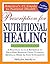 Prescription for Nutritional Healing: A Practical A-to-Z Reference to Drug-Free Remedies Using Vitamins, Minerals, Herbs & Food Supplements