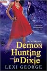 Demon Hunting in Dixie by Lexi George