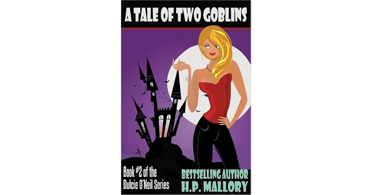 A Tale Of Two Goblins Dulcie O Neil 2 By H P Mallory