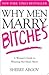 Why Men Marry Bitches by Sherry Argov