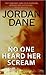 No One Heard Her Scream by Jordan Dane