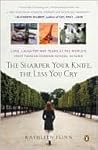 The Sharper Your Knife, the Less You Cry by Kathleen Flinn