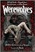 Werewolves: A Field Guide to Shapeshifters, Lycanthropes, and Man-Beasts