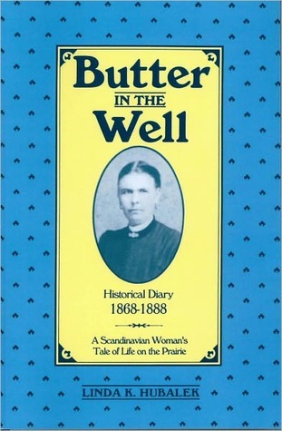 Butter In The Well: A Scandinavian Woman's Tale Of Life On The Prairie (Butter In The Well Series)