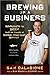 Brewing Up a Business by Sam Calagione