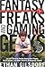 Fantasy Freaks and Gaming Geeks: An Epic Quest for Reality Among Role Players, Online Gamers, and Other Dwellers of Imaginary Realms